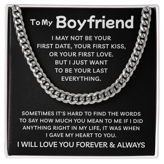 To My Boyfriend | I Want To Be Your Last Everything | Cuban Link Chain