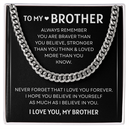 To My Brother | Braver, Stronger, Loved Always | Cuban Link Chain