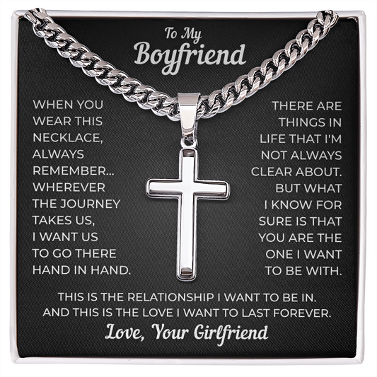 To My Boyfriend | You Are The One I Want | Artisan Cross with Cuban Link Chain