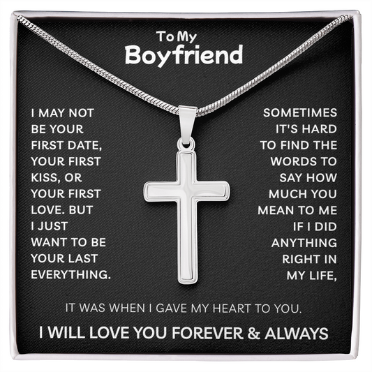 To My Boyfriend | I Want To Be Your Last Everything | Artisan Cross Necklace with Snake Chain