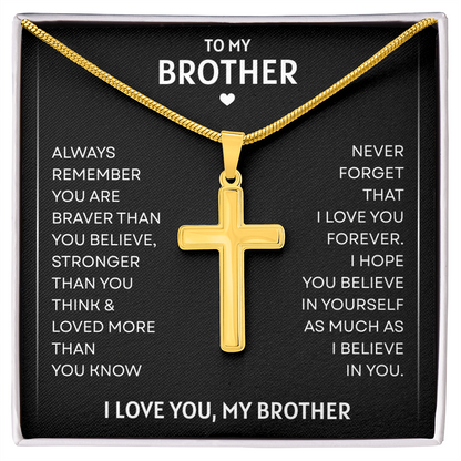 To My Brother | Braver, Stronger, Loved Always | Artisan Cross Necklace with Snake Chain