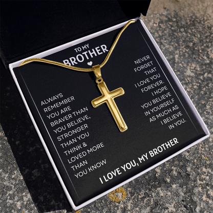 To My Brother | Braver, Stronger, Loved Always | Artisan Cross Necklace with Snake Chain