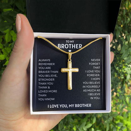 To My Brother | Braver, Stronger, Loved Always | Artisan Cross Necklace with Snake Chain
