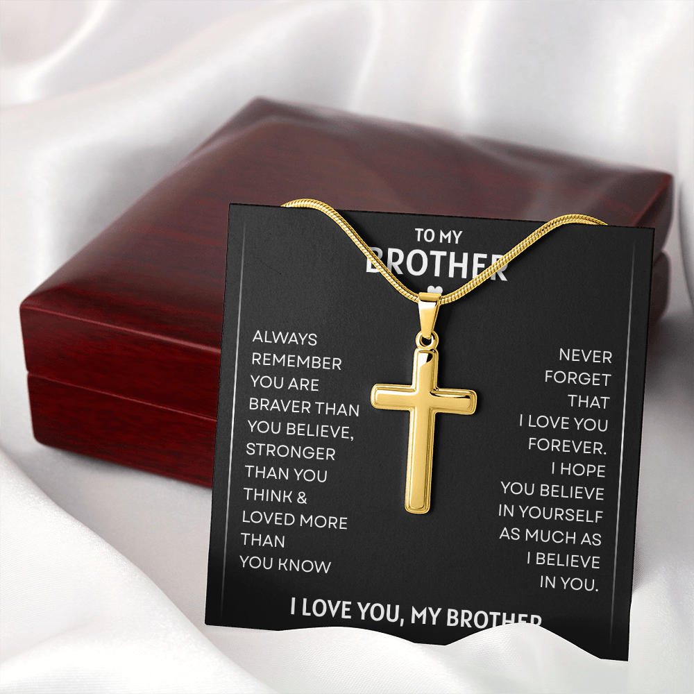 To My Brother | Braver, Stronger, Loved Always | Artisan Cross Necklace with Snake Chain
